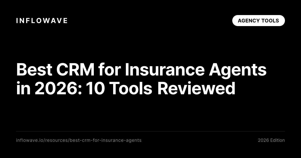 Best CRM for Insurance Agents in 2026: 10 Tools Reviewed