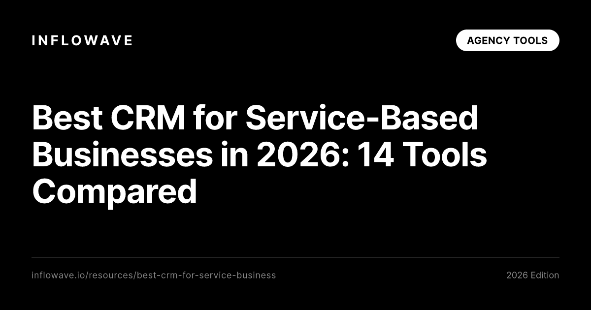 Best CRM for Service-Based Businesses in 2026: 14 Tools Compared