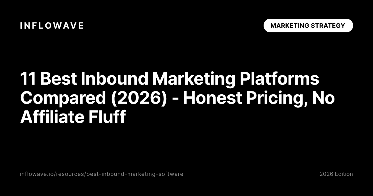 11 Best Inbound Marketing Platforms Compared (2026) - Honest Pricing, No Affiliate Fluff