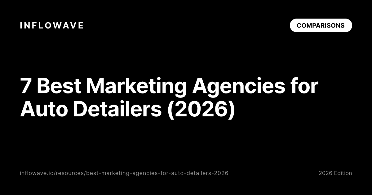 7 Best Marketing Agencies for Auto Detailers (2026)