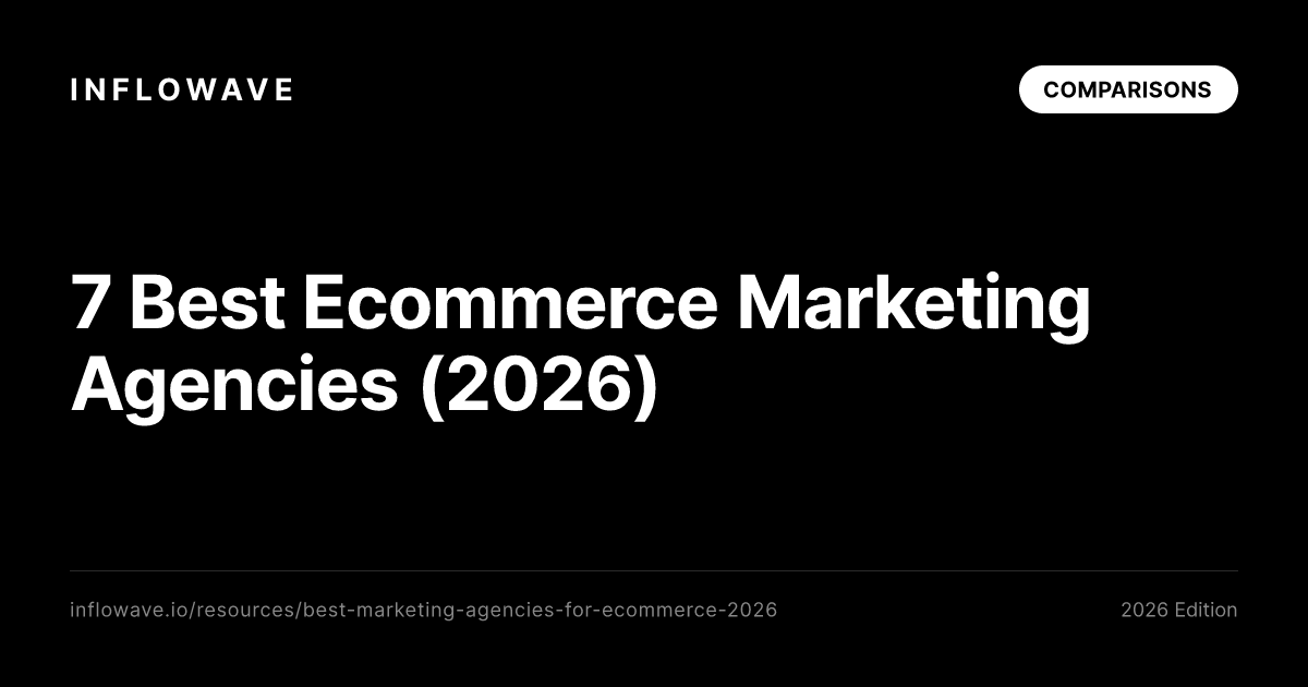 7 Best Ecommerce Marketing Agencies (2026)