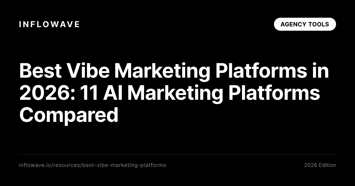 Best Vibe Marketing Platforms in 2026: 11 AI Marketing Platforms Compared