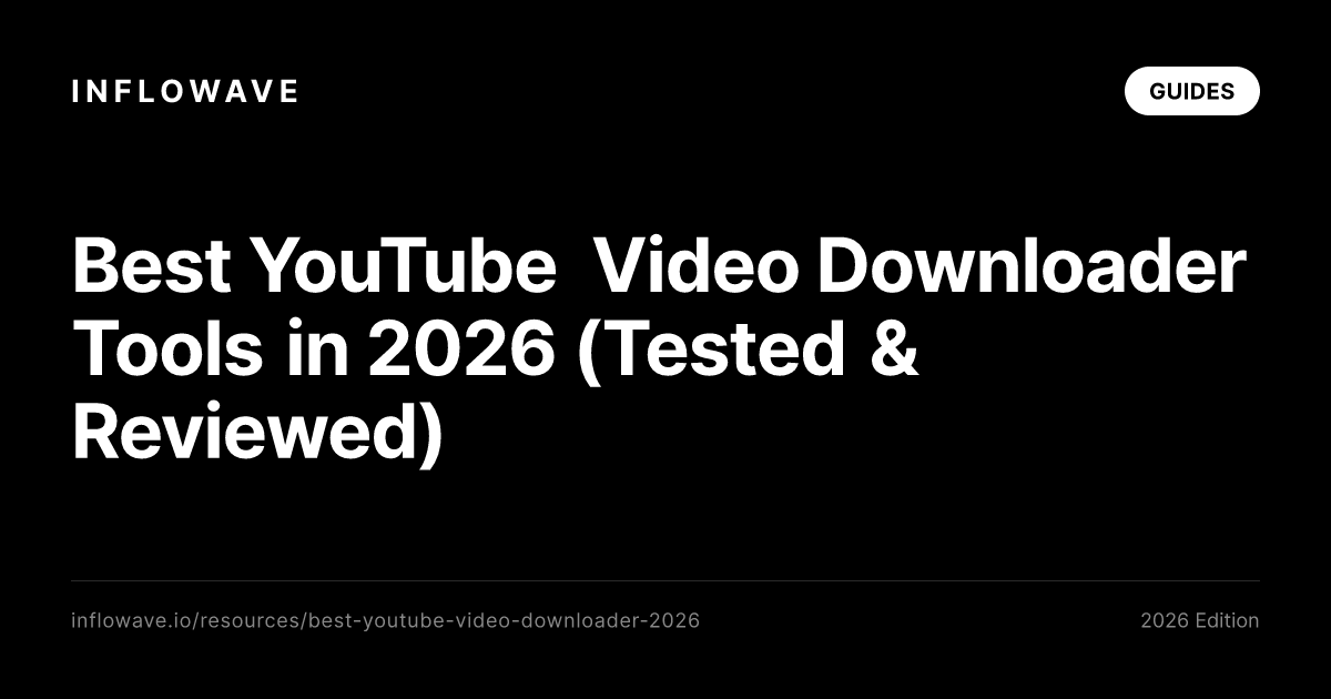 Best YouTube Video Downloader Tools in 2026 (Tested & Reviewed)
