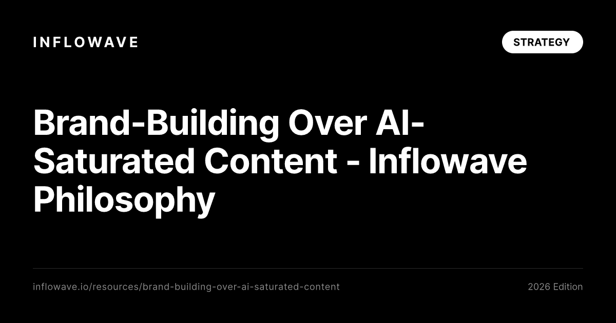 Brand-Building Over AI-Saturated Content - Inflowave Philosophy