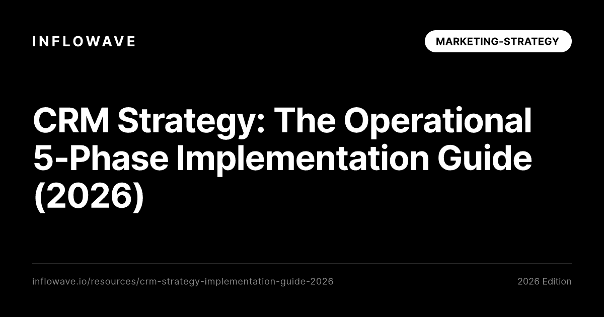 CRM Strategy: The Operational 5-Phase Implementation Guide (2026)