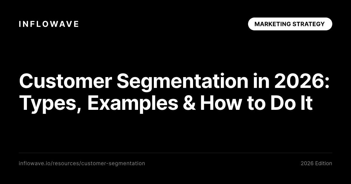 Customer Segmentation in 2026: Types, Examples & How to Do It