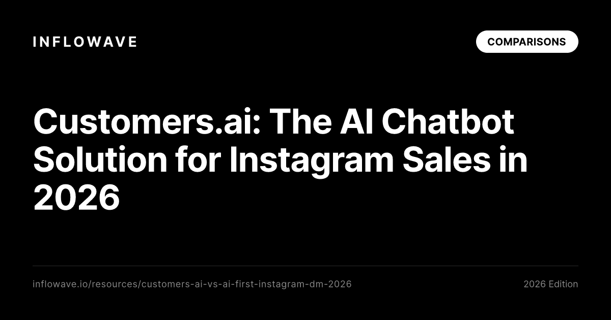Customers.ai: The AI Chatbot Solution for Instagram Sales in 2026