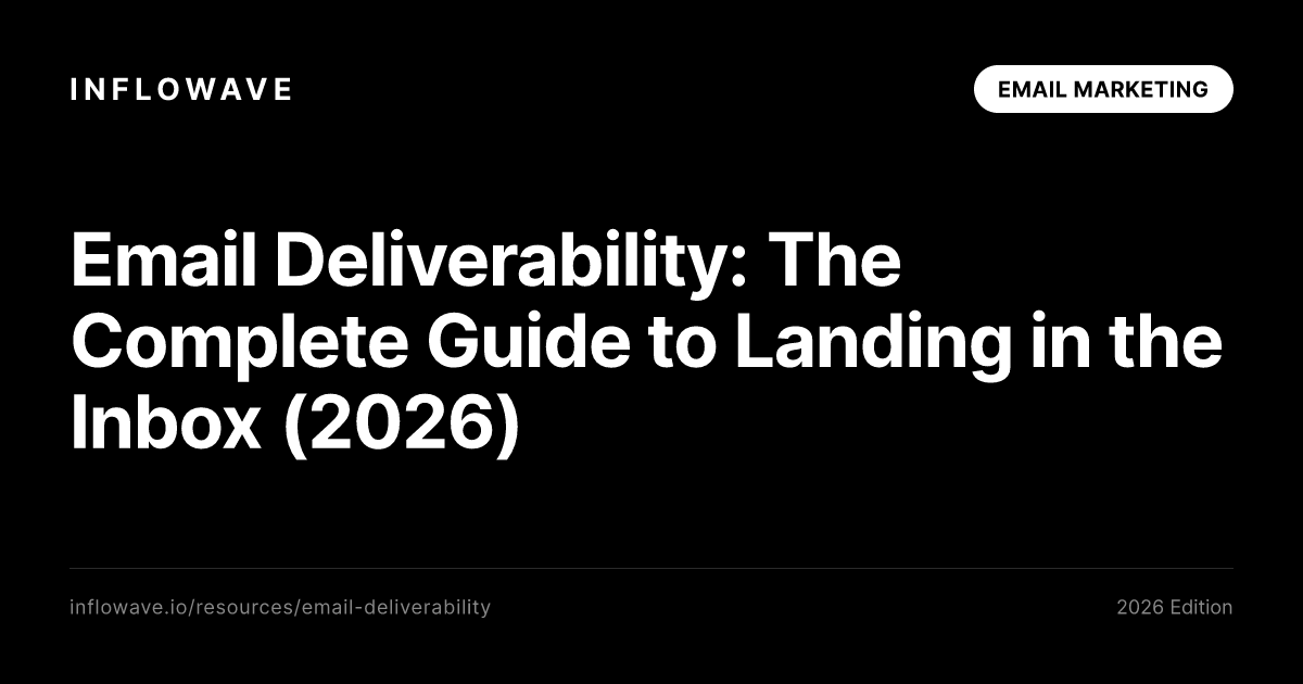 Email Deliverability: The Complete Guide to Landing in the Inbox (2026)