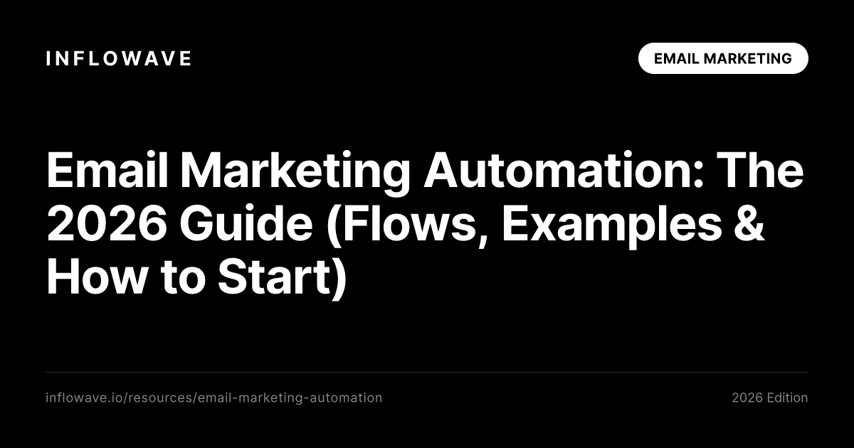 Email Marketing Automation: The 2026 Guide (Flows, Examples & How to Start)