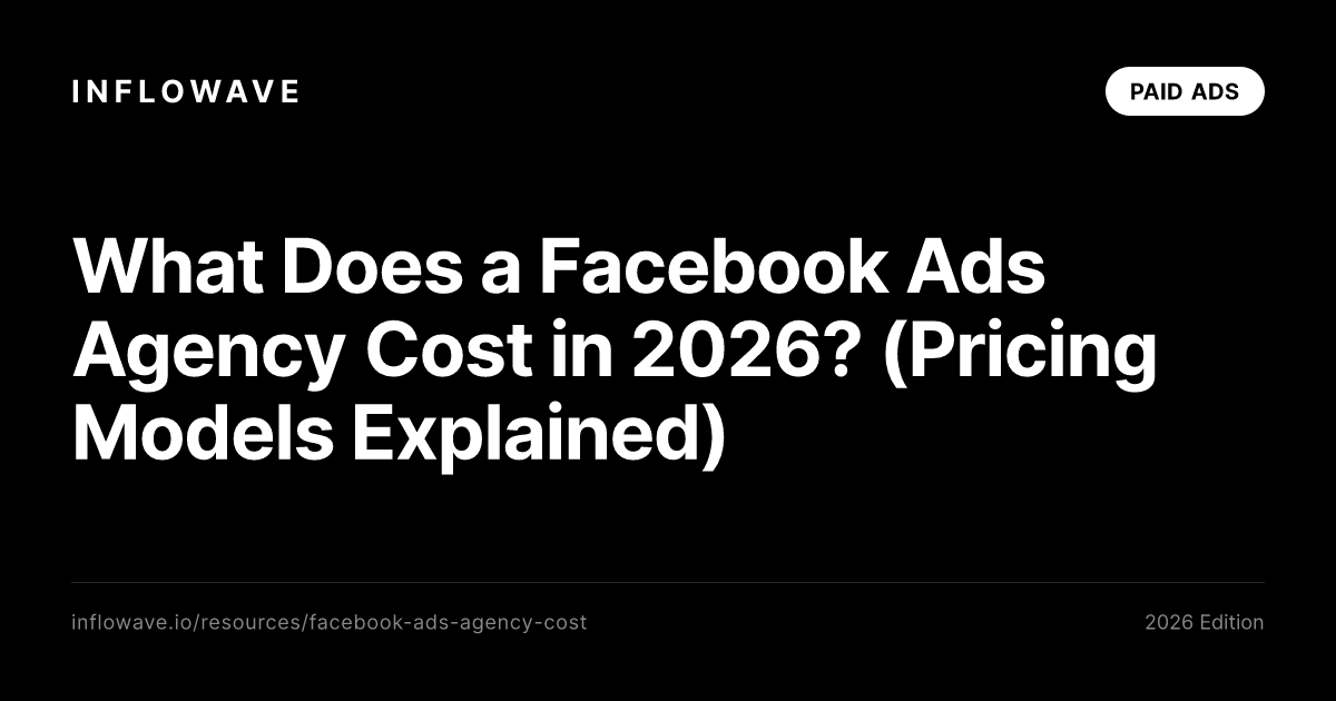 What Does a Facebook Ads Agency Cost in 2026? (Pricing Models Explained)