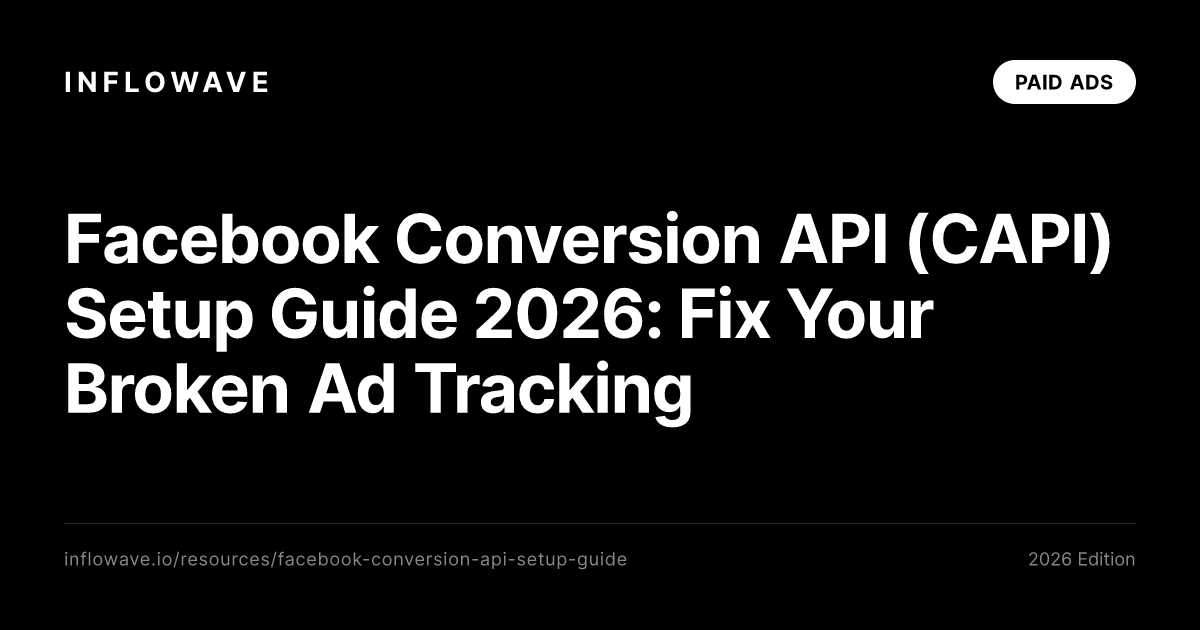 Facebook Conversion API (CAPI) Setup Guide 2026: Step-by-Step Tutorial