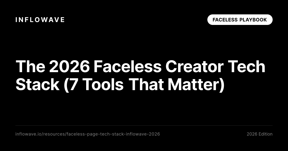 The 2026 Faceless Creator Tech Stack: 7 Tools That Matter (and How Inflowave Replaces 4 of Them)