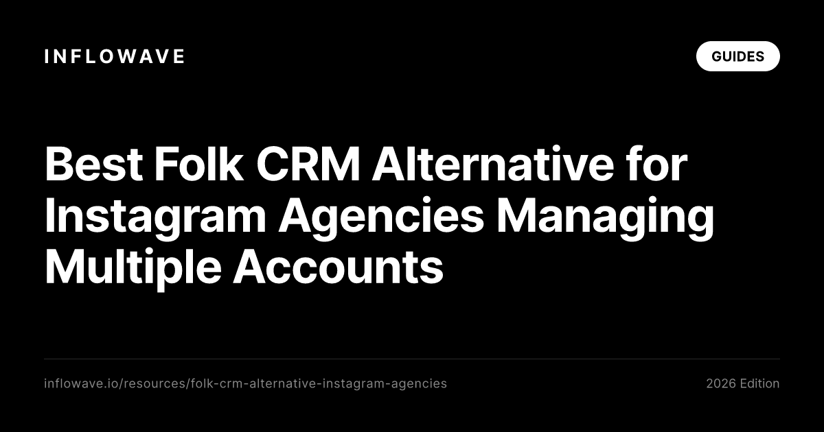 Best Folk CRM Alternative for Instagram Agencies Managing Multiple Accounts