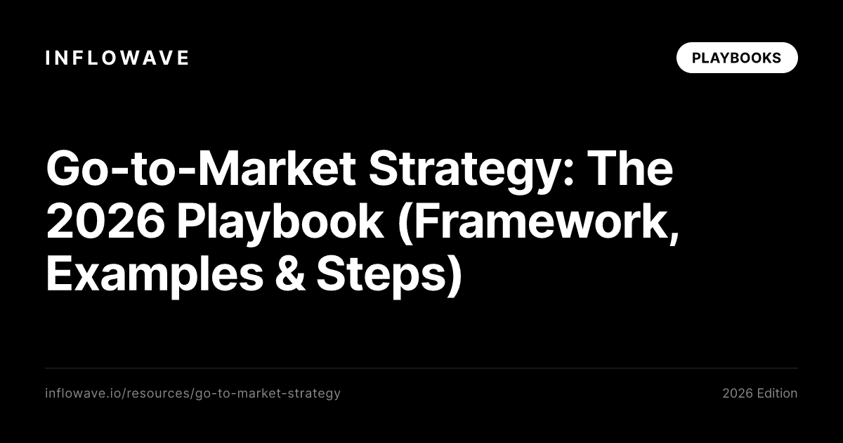 Go-to-Market Strategy: The 2026 Playbook (Framework, Examples & Steps)