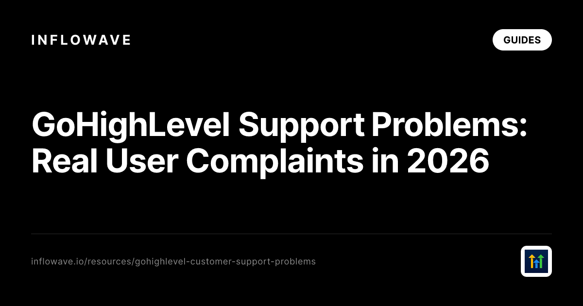 GoHighLevel Support Problems: Real User Complaints in 2026