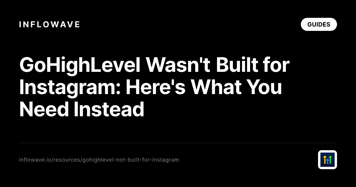 GoHighLevel Wasn't Built for Instagram: Here's What You Need Instead