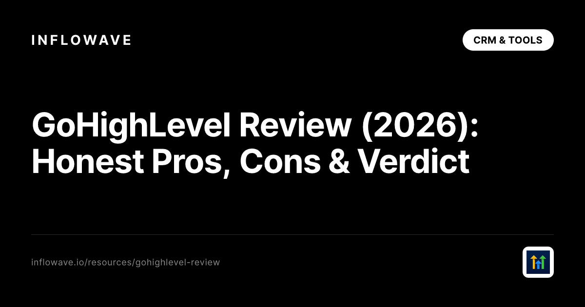 GoHighLevel Review (2026): Honest Pros, Cons & Verdict