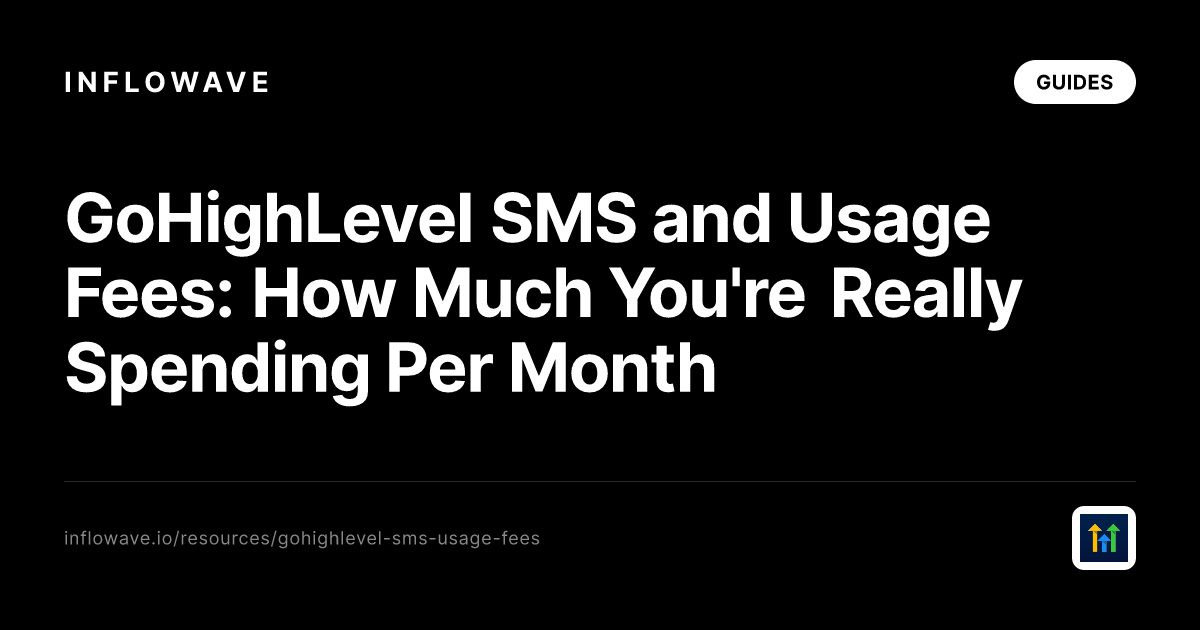 GoHighLevel SMS and Usage Fees: How Much You're Really Spending Per Month