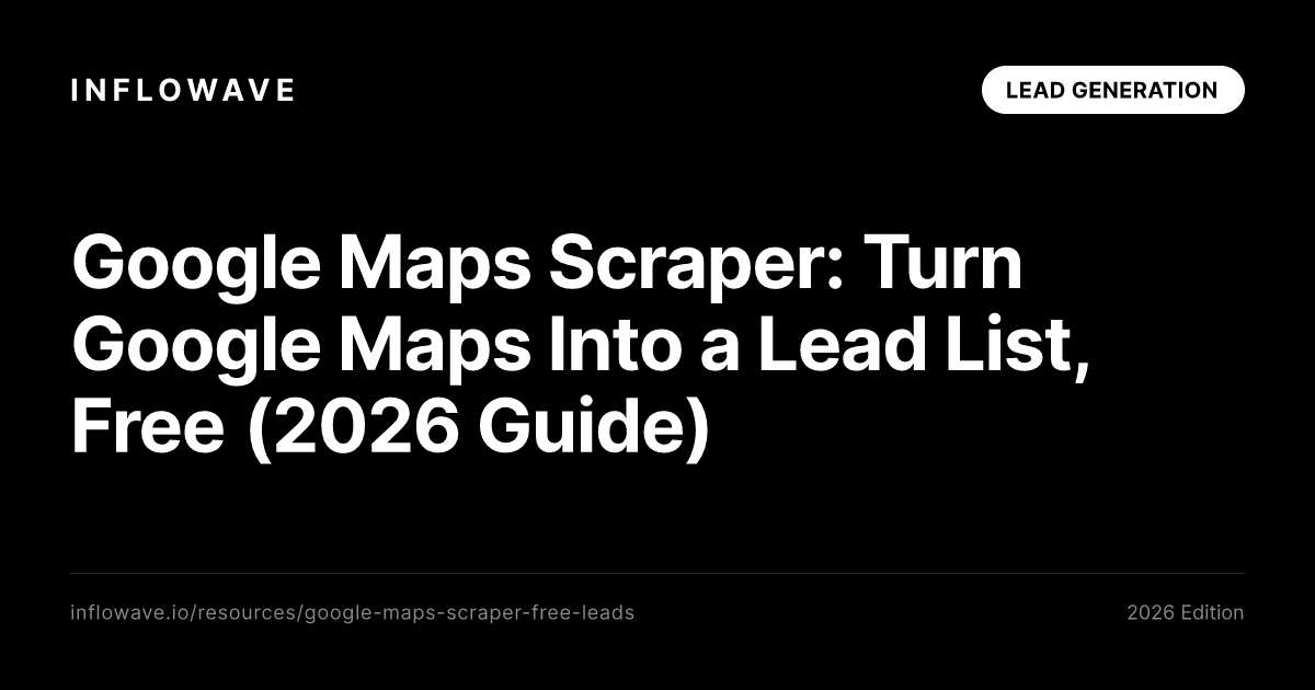 Google Maps Scraper: Turn Google Maps Into a Lead List, Free (2026 Guide)