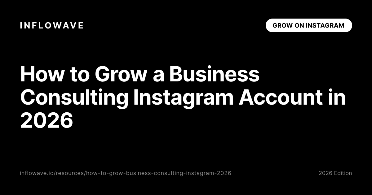 How to Grow a Business Consulting Instagram Account in 2026