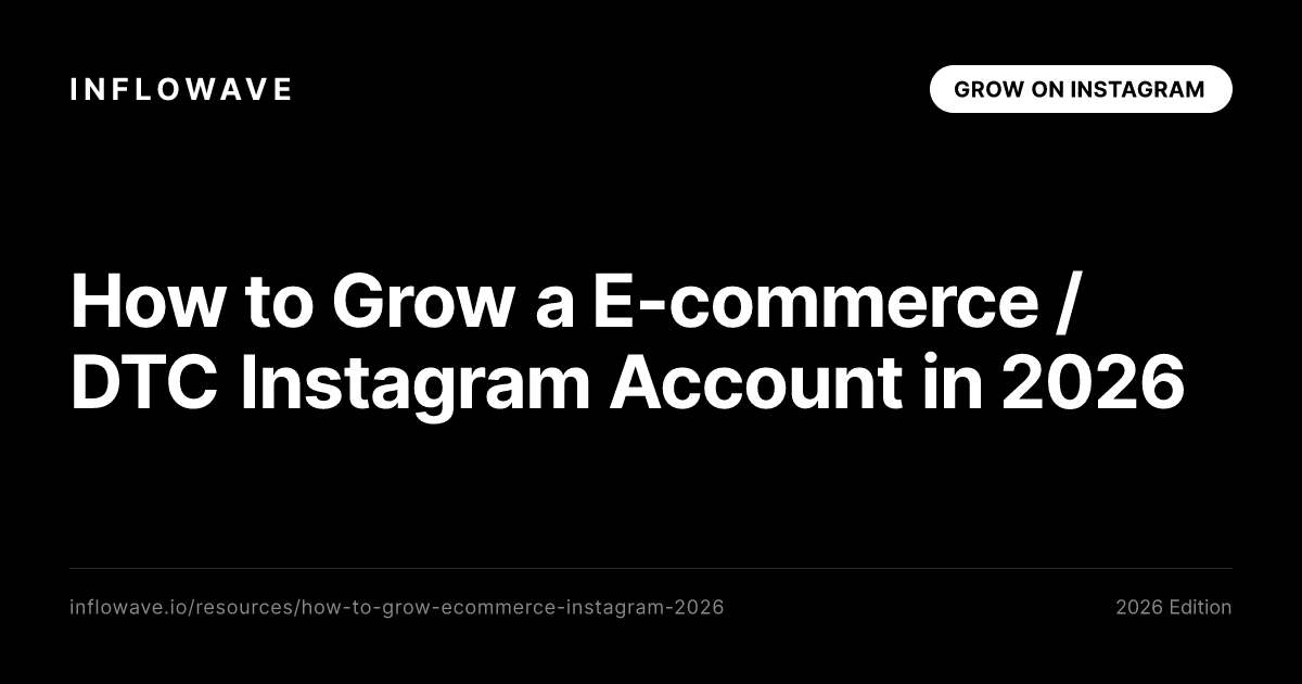 How to Grow a E-commerce / DTC Instagram Account in 2026