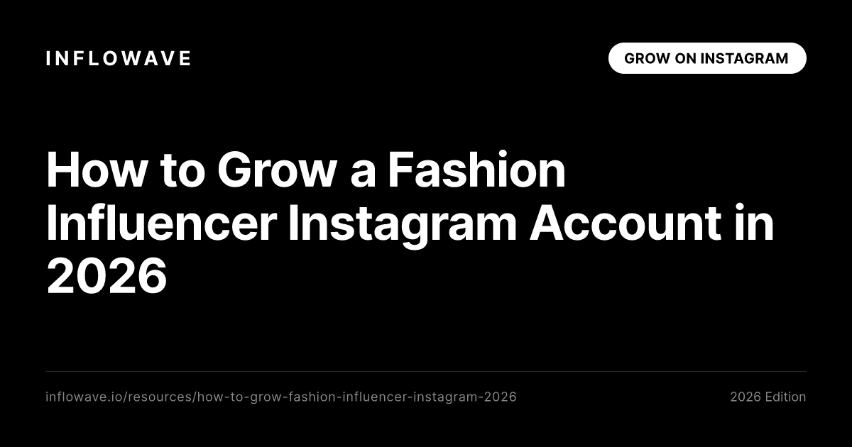 How to Grow a Fashion Influencer Instagram Account in 2026