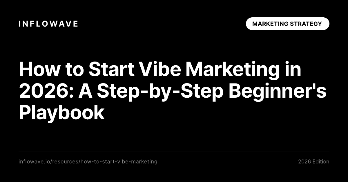 How to Start Vibe Marketing in 2026: A Step-by-Step Beginner's Playbook