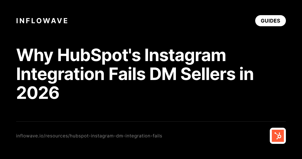 Why HubSpot's Instagram Integration Fails DM Sellers in 2026