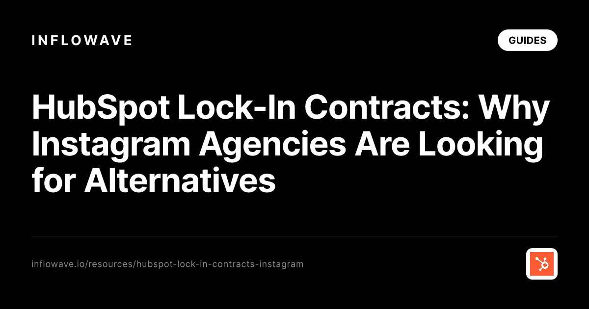 HubSpot Lock-In Contracts: Why Instagram Agencies Are Looking for Alternatives