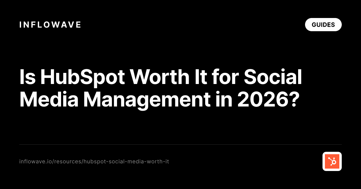 Is HubSpot Worth It for Social Media Management in 2026?