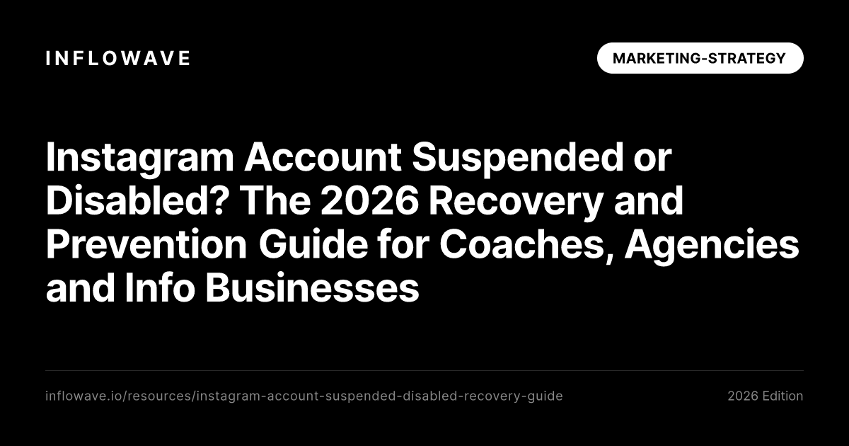 Instagram Account Suspended or Disabled? The 2026 Recovery and Prevention Guide for Coaches, Agencies and Info Businesses