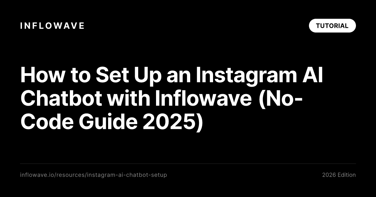 How to Set Up an Instagram AI Chatbot with Inflowave (No-Code Guide 2025)