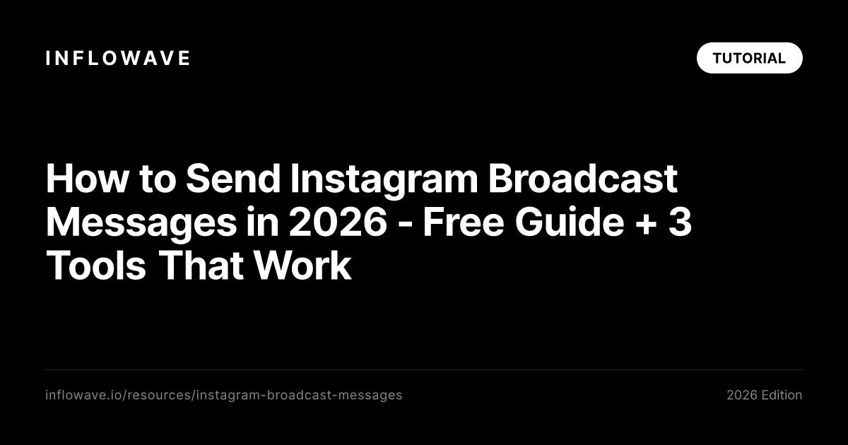 How to Send Instagram Broadcast Messages in 2026 - Free Guide + 3 Tools That Work