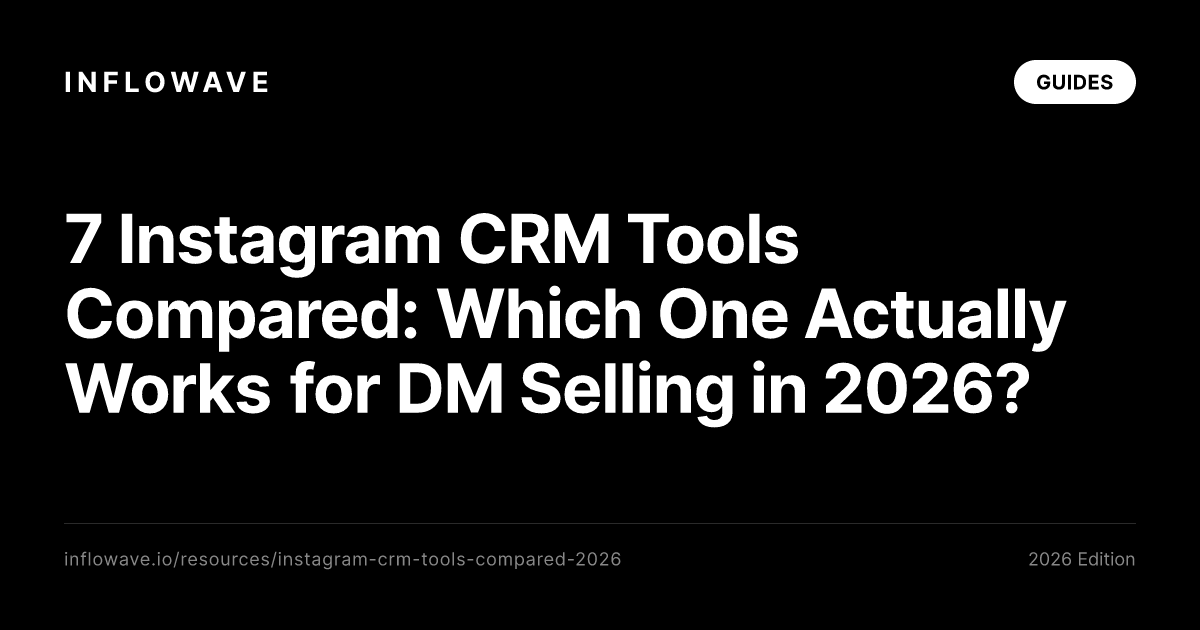 7 Instagram CRM Tools Compared: Which One Actually Works for DM Selling in 2026?