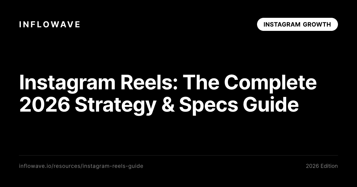 Instagram Reels: The Complete 2026 Strategy & Specs Guide