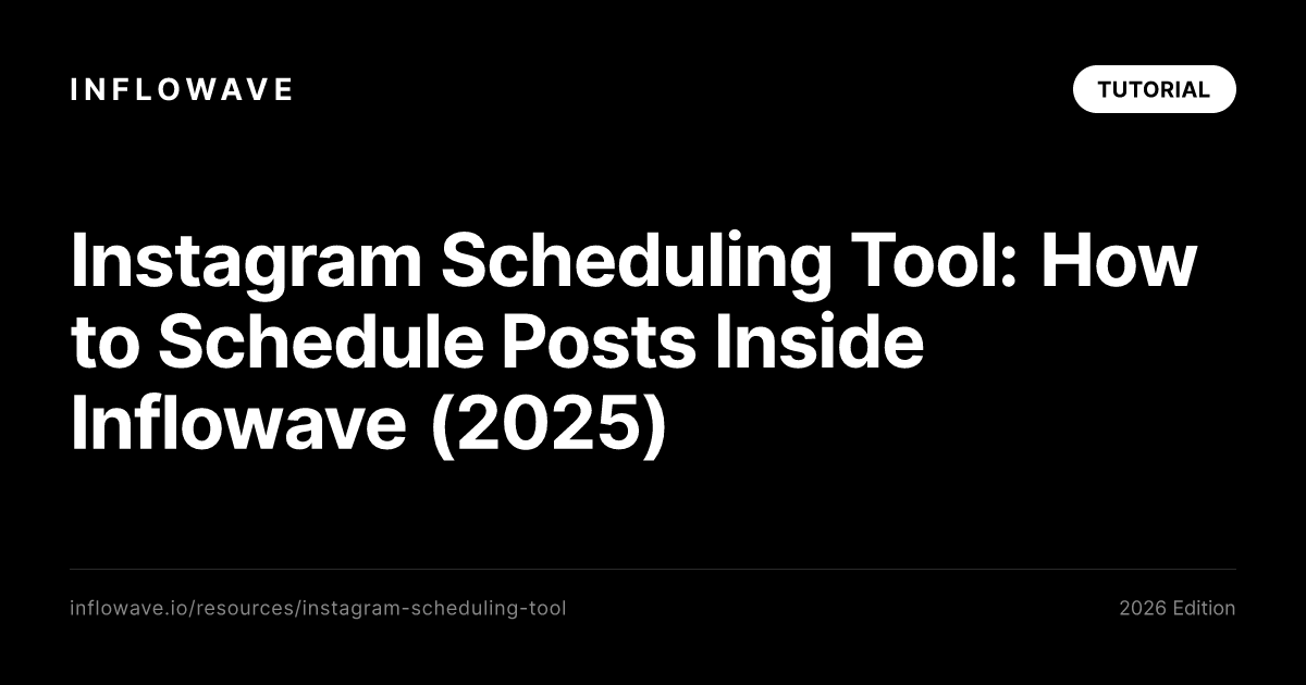 Instagram Scheduling Tool: How to Schedule Posts Inside Inflowave (2025)