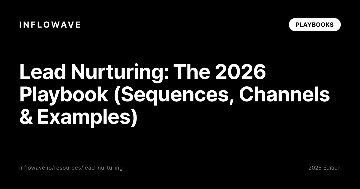 Lead Nurturing: The 2026 Playbook (Sequences, Channels & Examples)