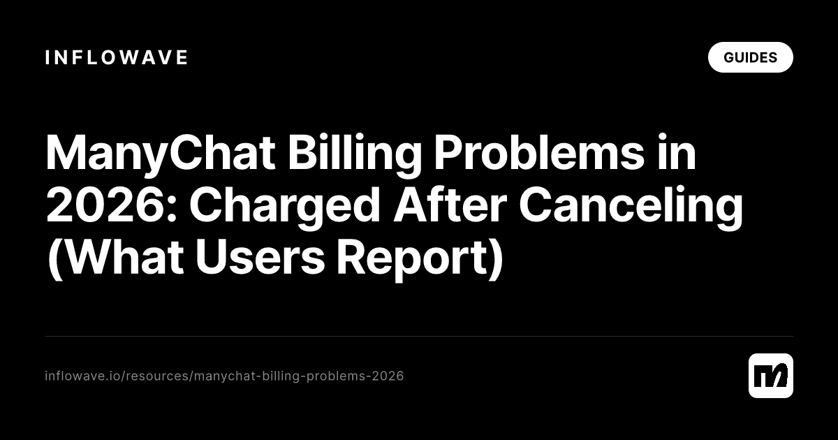 ManyChat Billing Problems in 2026: Charged After Canceling (What Users Report)