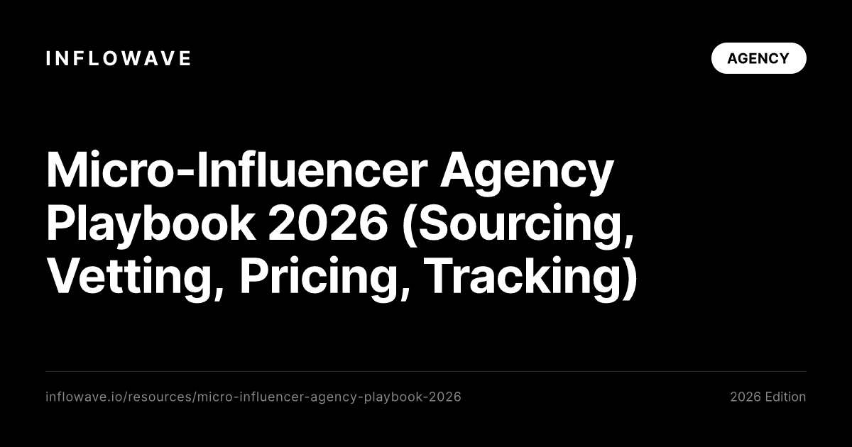 Micro-Influencer Agency Playbook 2026 (Sourcing, Vetting, Pricing, Tracking)