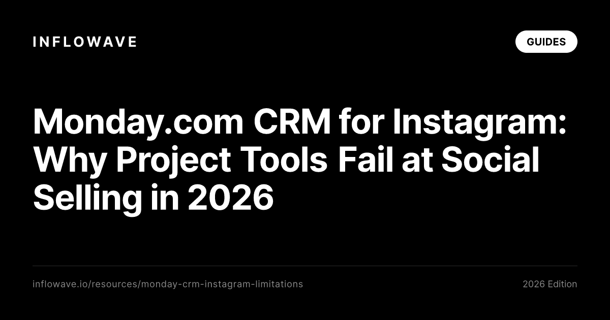 Monday.com CRM for Instagram: Why Project Tools Fail at Social Selling in 2026
