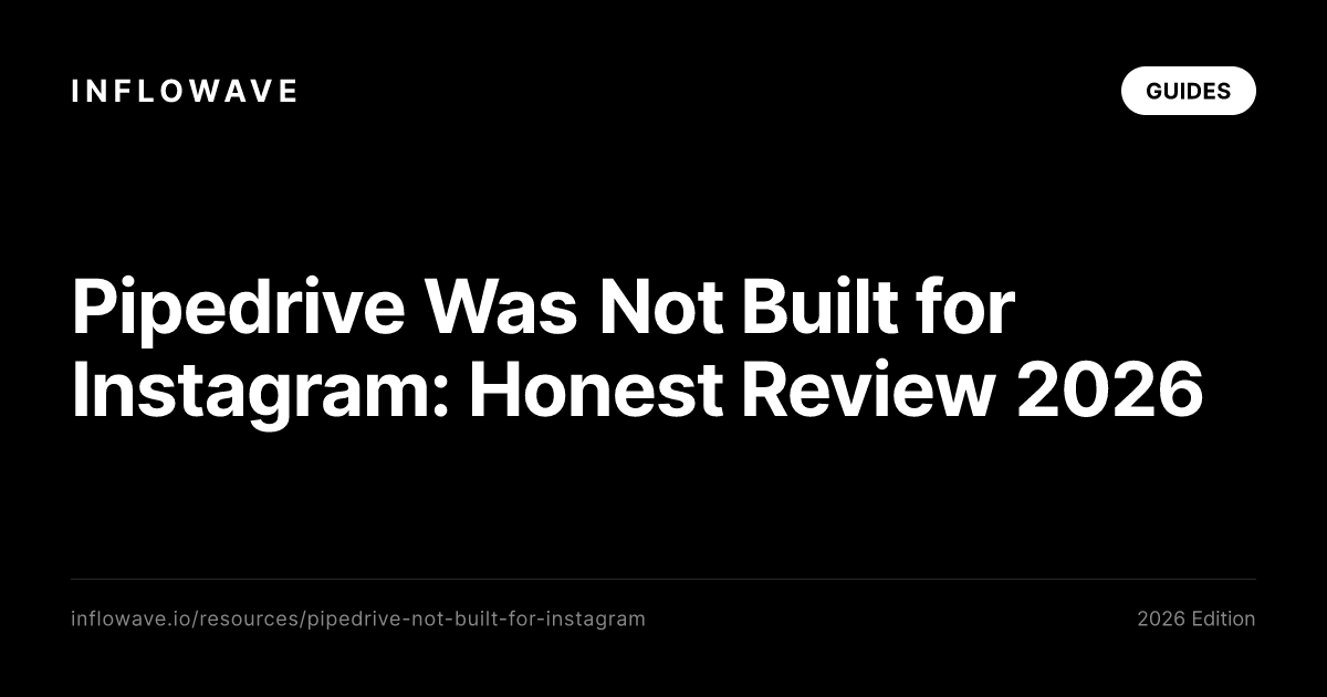 Pipedrive Was Not Built for Instagram: Honest Review 2026