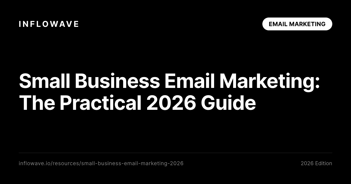 Small Business Email Marketing: The Practical 2026 Guide