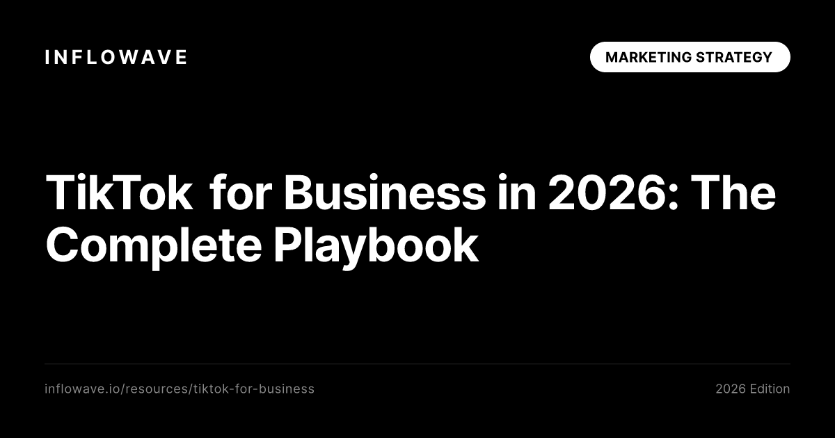 TikTok for Business in 2026: The Complete Playbook