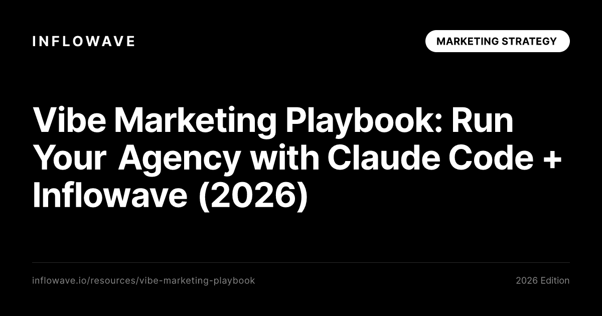 Vibe Marketing Playbook: Run Your Agency with Claude Code + Inflowave (2026)