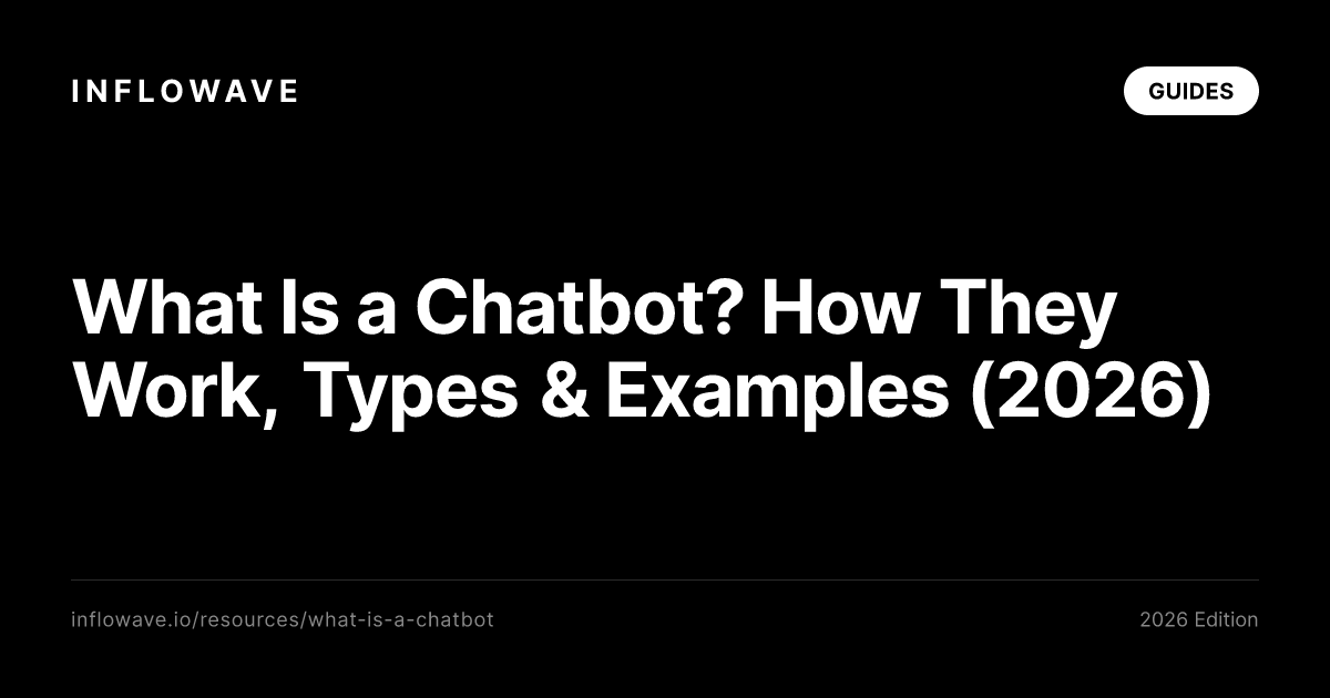 What Is a Chatbot? How They Work, Types & Examples (2026)