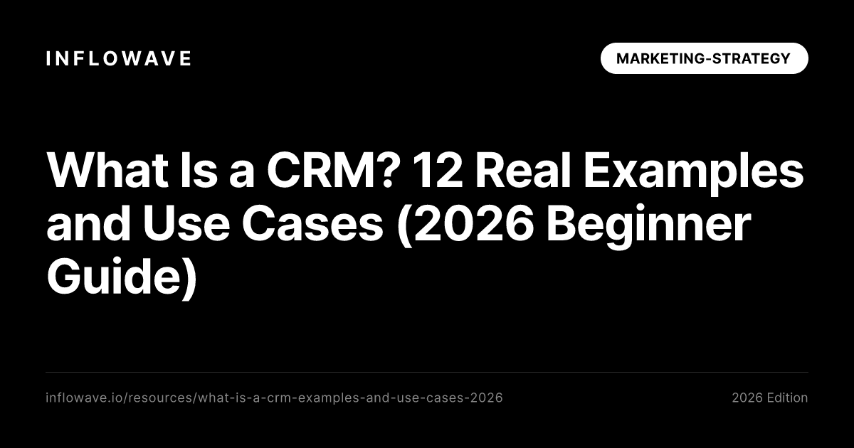 What Is a CRM? 12 Real Examples and Use Cases (2026 Beginner Guide)