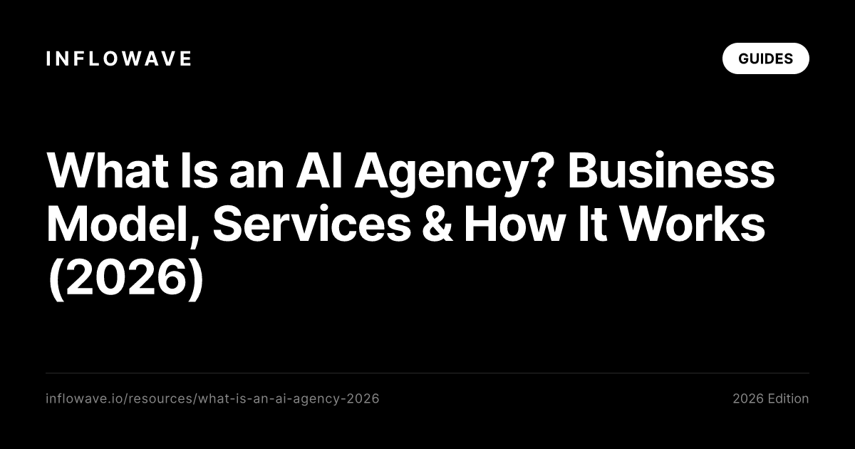 What Is an AI Agency? Business Model, Services & How It Works (2026)