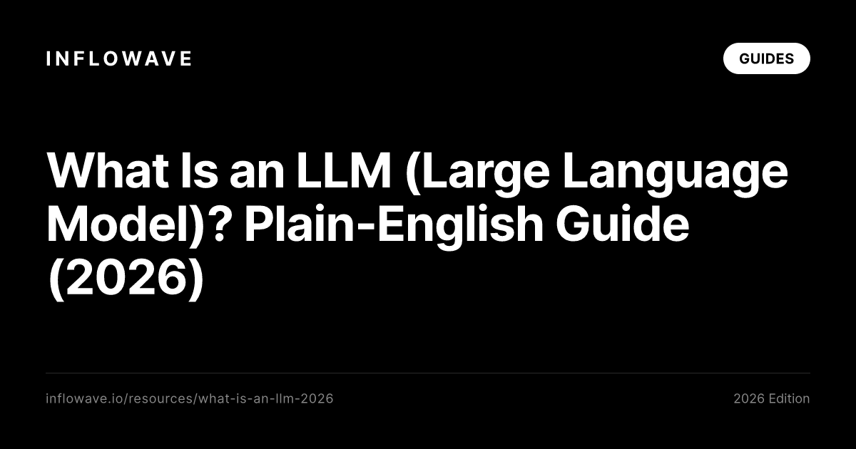 What Is an LLM (Large Language Model)? Plain-English Guide (2026)