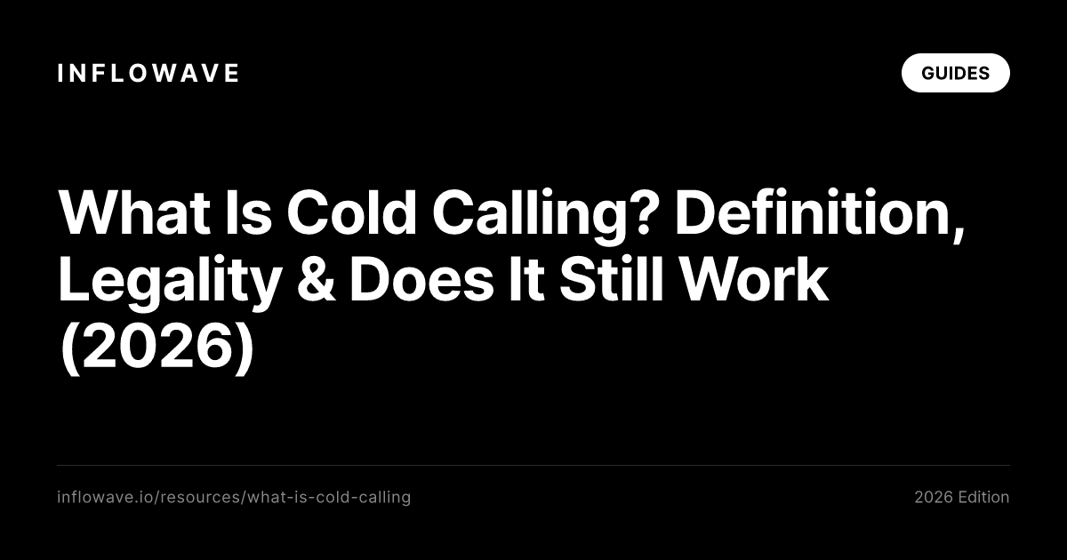 What Is Cold Calling? Definition, Legality & Does It Still Work (2026)