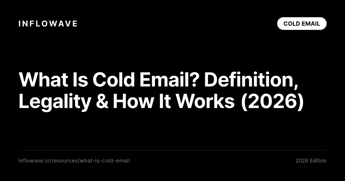 What Is Cold Email? Definition, Legality & How It Works (2026)